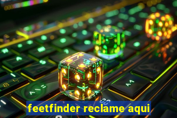 feetfinder reclame aqui